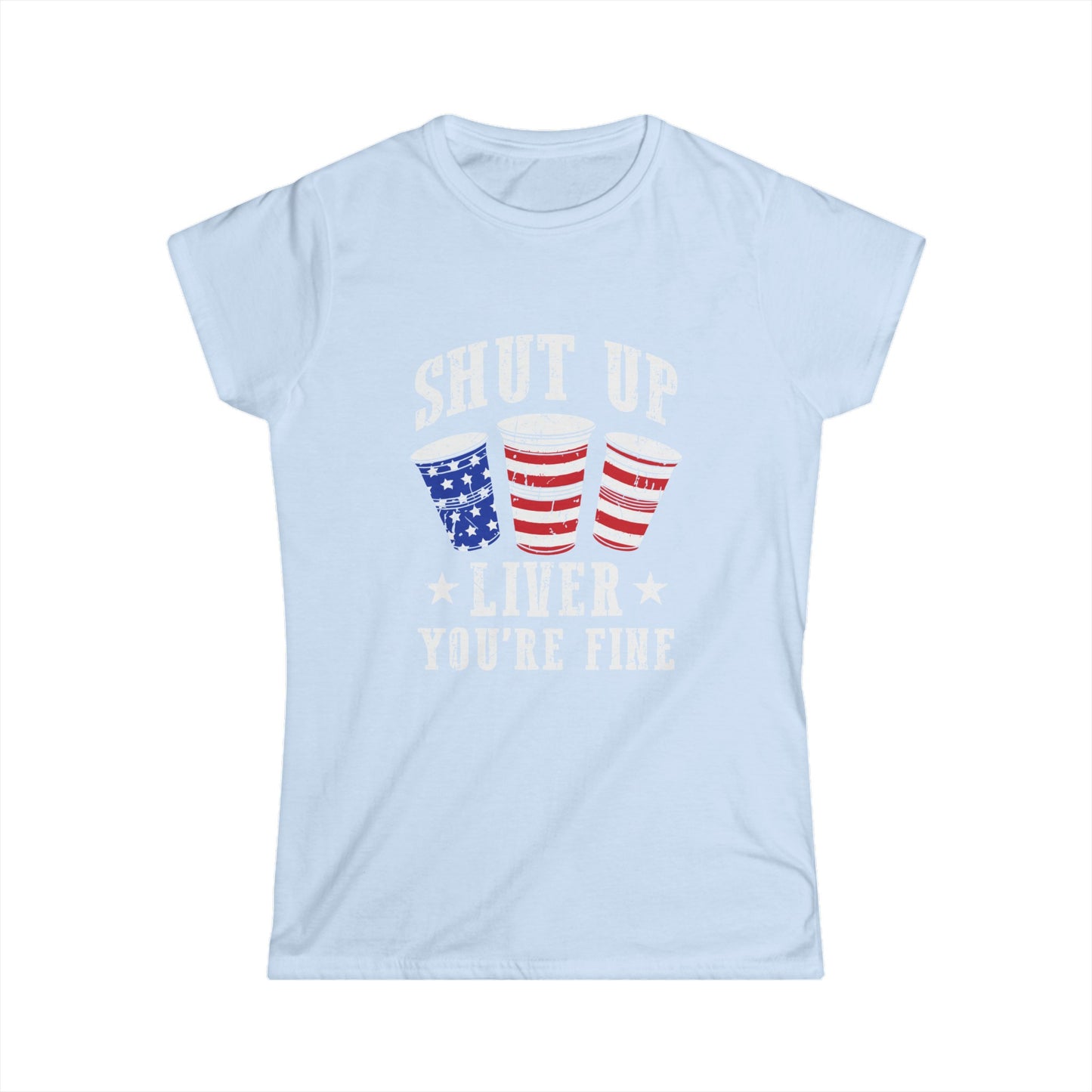 Shut Up Liver Women's Softstyle Tee